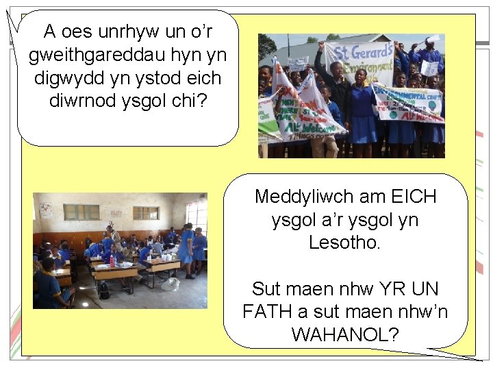 A oes unrhyw un o’r gweithgareddau hyn yn digwydd yn ystod eich diwrnod ysgol