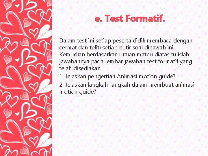 e. Test Formatif. Dalam test ini setiap peserta didik membaca dengan cermat dan teliti