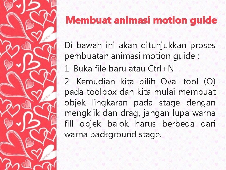 Membuat animasi motion guide Di bawah ini akan ditunjukkan proses pembuatan animasi motion guide