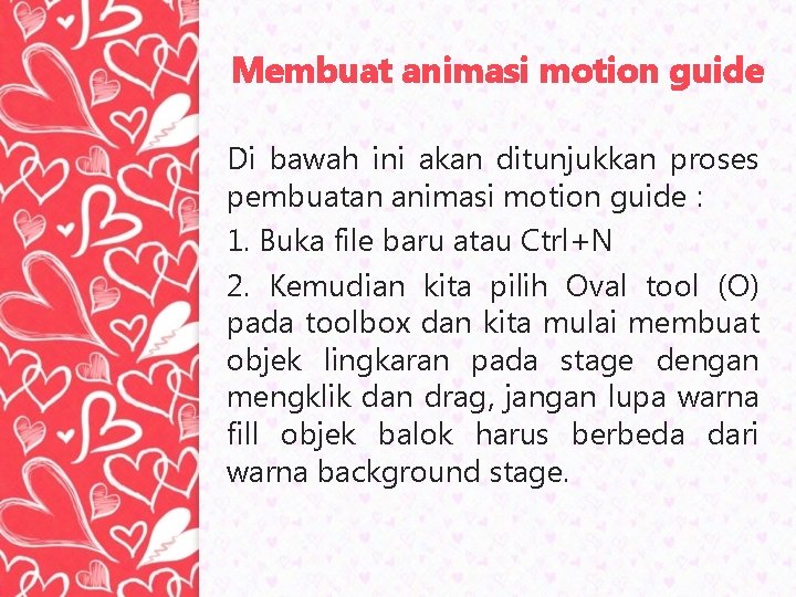 Membuat animasi motion guide Di bawah ini akan ditunjukkan proses pembuatan animasi motion guide