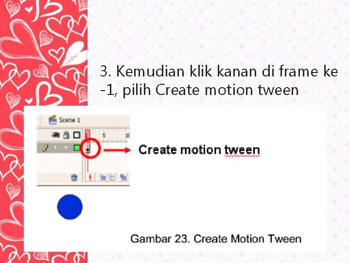 3. Kemudian klik kanan di frame ke -1, pilih Create motion tween 