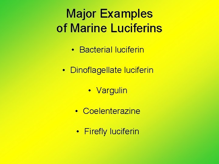 Major Examples of Marine Luciferins • Bacterial luciferin • Dinoflagellate luciferin • Vargulin •