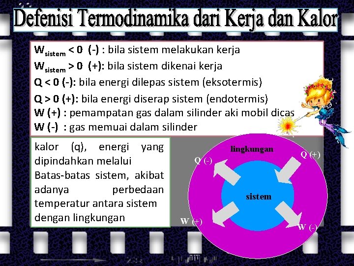 Wsistem < 0 (-) : bila sistem melakukan kerja Wsistem > 0 (+): bila