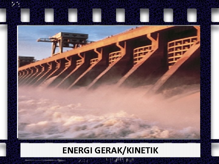 ENERGI GERAK/KINETIK 