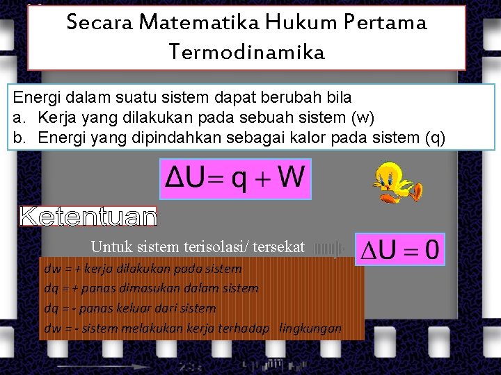 Secara Matematika Hukum Pertama Termodinamika Energi dalam suatu sistem dapat berubah bila a. Kerja