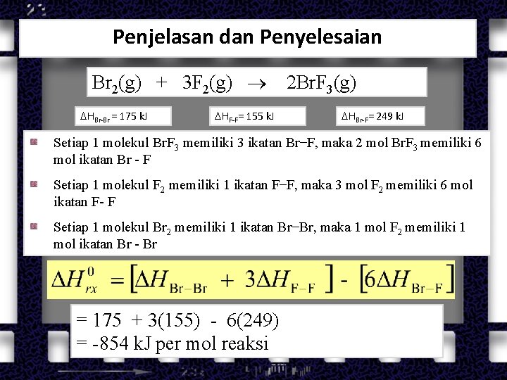 Penjelasan dan Penyelesaian Br 2(g) + 3 F 2(g) HBr-Br = 175 k. J