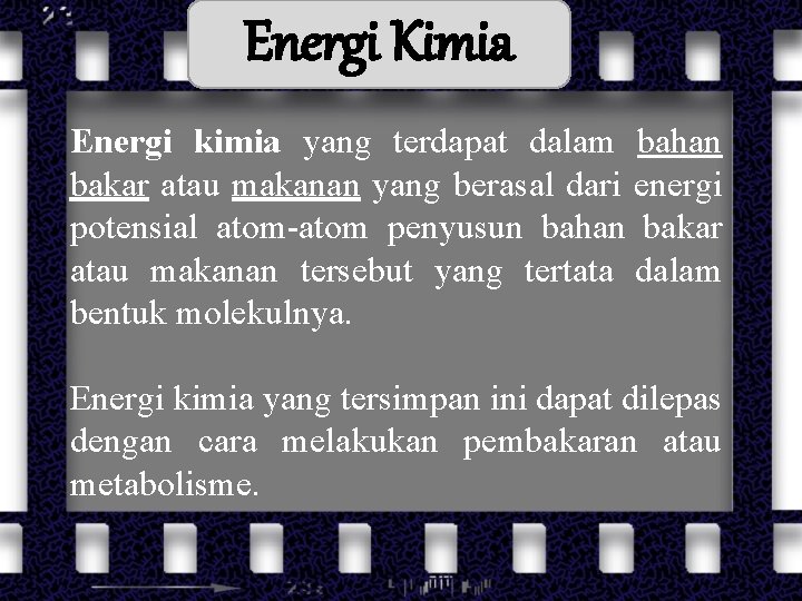 Energi Kimia Energi kimia yang terdapat dalam bahan bakar atau makanan yang berasal dari