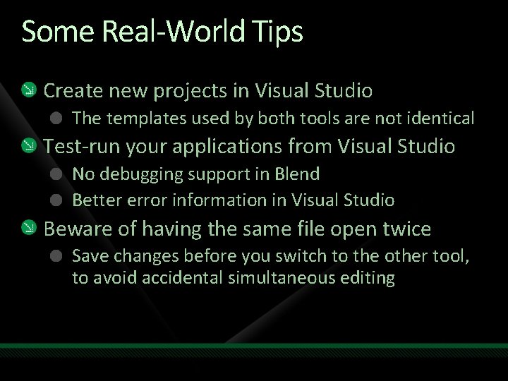 Some Real-World Tips Create new projects in Visual Studio The templates used by both