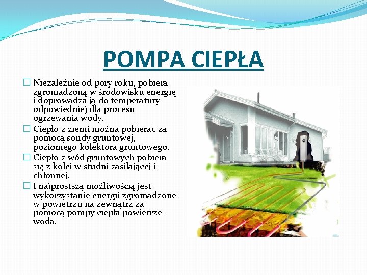 POMPA CIEPŁA � Niezależnie od pory roku, pobiera zgromadzoną w środowisku energię i doprowadza