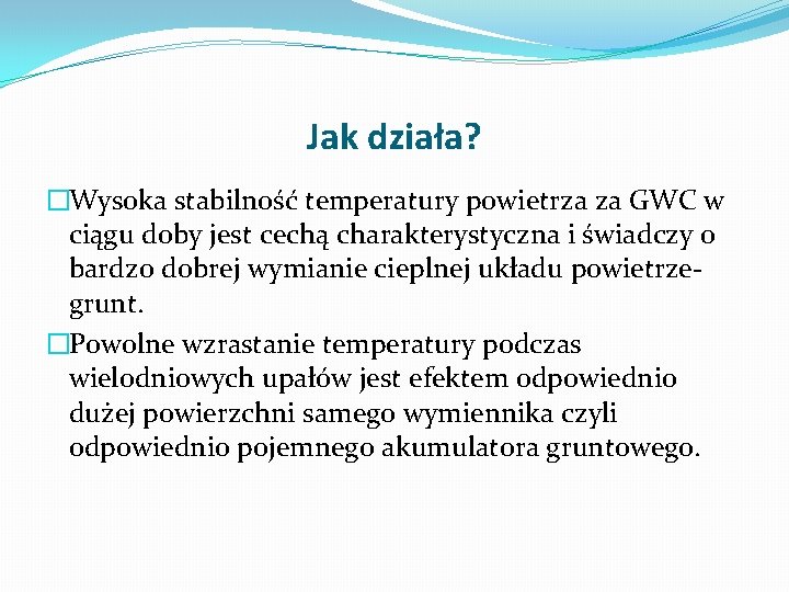 Jak działa? �Wysoka stabilność temperatury powietrza za GWC w ciągu doby jest cechą charakterystyczna