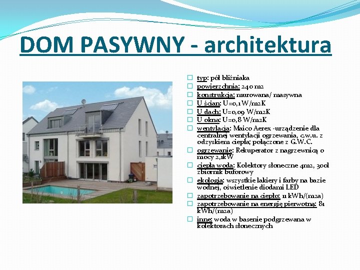 DOM PASYWNY - architektura � � � � typ: pół bliźniaka powierzchnia: 240 m