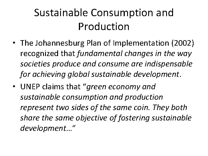 Sustainable Consumption and Production • The Johannesburg Plan of Implementation (2002) recognized that fundamental