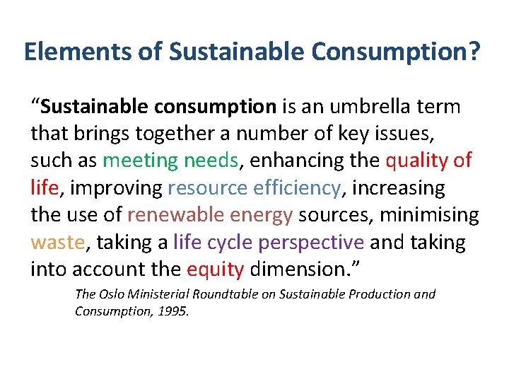 Elements of Sustainable Consumption? “Sustainable consumption is an umbrella term that brings together a