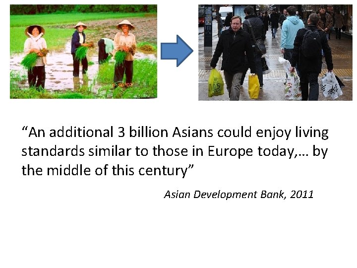 “An additional 3 billion Asians could enjoy living standards similar to those in Europe