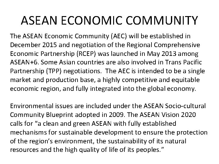 ASEAN ECONOMIC COMMUNITY The ASEAN Economic Community (AEC) will be established in December 2015