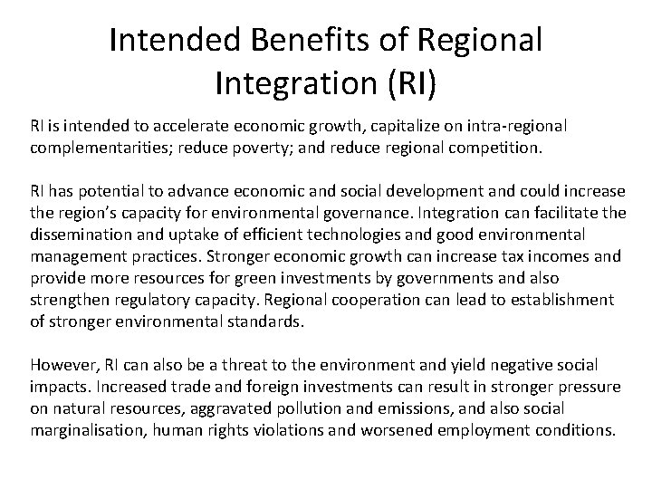 Intended Benefits of Regional Integration (RI) RI is intended to accelerate economic growth, capitalize