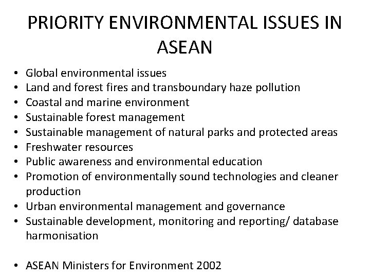 PRIORITY ENVIRONMENTAL ISSUES IN ASEAN Global environmental issues Land forest fires and transboundary haze