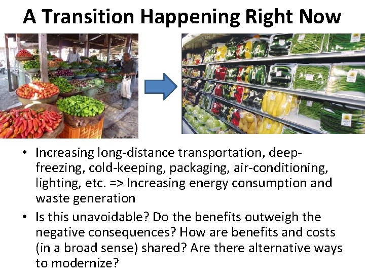 A Transition Happening Right Now • Increasing long-distance transportation, deepfreezing, cold-keeping, packaging, air-conditioning, lighting,