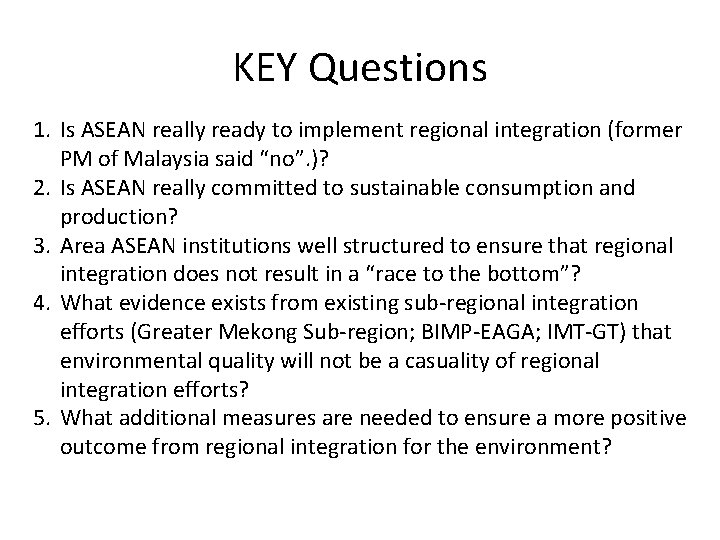 KEY Questions 1. Is ASEAN really ready to implement regional integration (former PM of