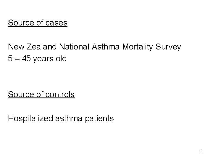 Source of cases New Zealand National Asthma Mortality Survey 5 – 45 years old