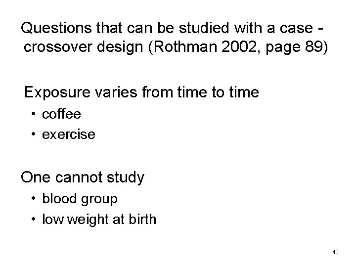 Questions that can be studied with a case crossover design (Rothman 2002, page 89)