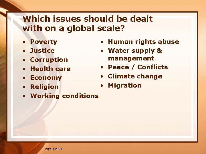 Which issues should be dealt with on a global scale? • • Poverty •