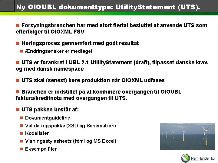 Ny OIOUBL dokumenttype: Utility. Statement (UTS). n Forsyningsbranchen har med stort flertal besluttet at