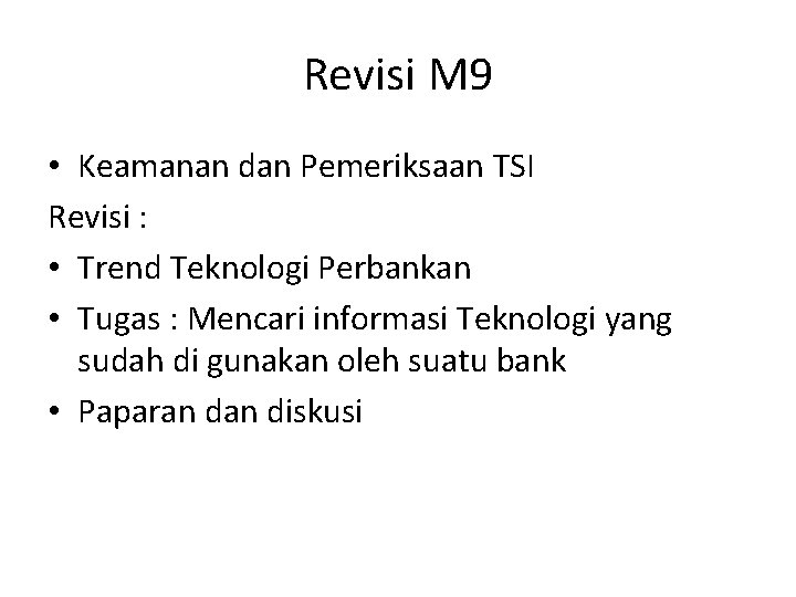 Revisi M 9 • Keamanan dan Pemeriksaan TSI Revisi : • Trend Teknologi Perbankan