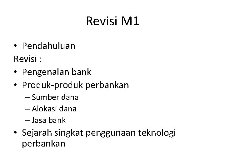 Revisi M 1 • Pendahuluan Revisi : • Pengenalan bank • Produk-produk perbankan –