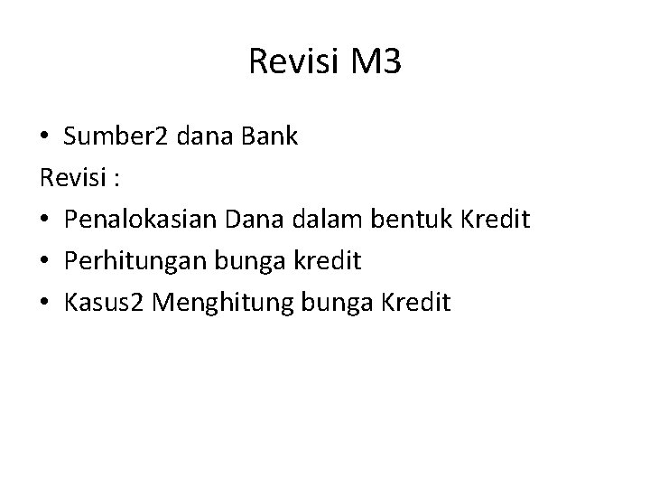 Revisi M 3 • Sumber 2 dana Bank Revisi : • Penalokasian Dana dalam