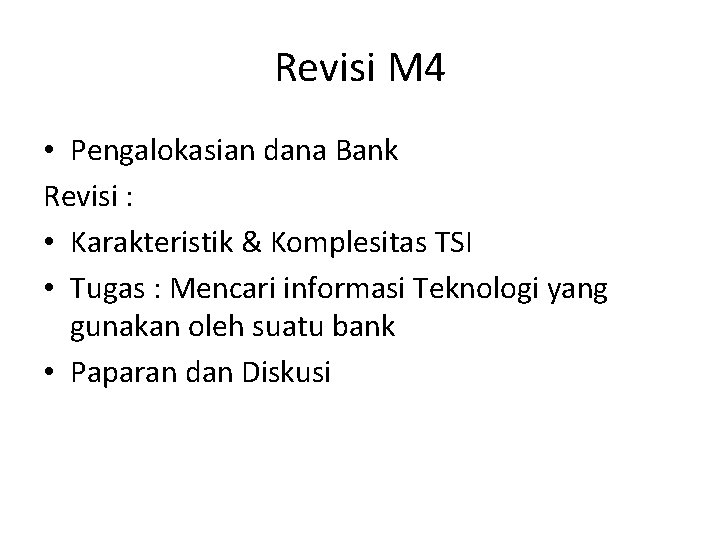 Revisi M 4 • Pengalokasian dana Bank Revisi : • Karakteristik & Komplesitas TSI