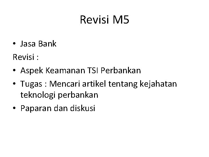 Revisi M 5 • Jasa Bank Revisi : • Aspek Keamanan TSI Perbankan •