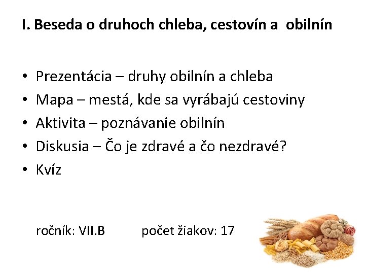 I. Beseda o druhoch chleba, cestovín a obilnín • • • Prezentácia – druhy