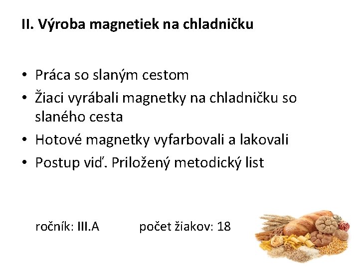 II. Výroba magnetiek na chladničku • Práca so slaným cestom • Žiaci vyrábali magnetky