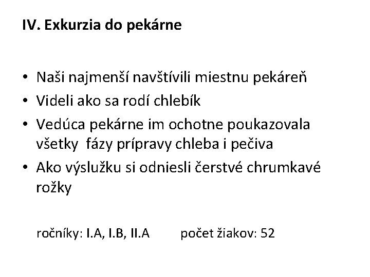 IV. Exkurzia do pekárne • Naši najmenší navštívili miestnu pekáreň • Videli ako sa