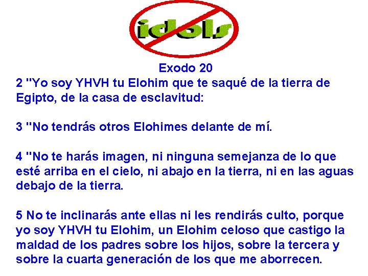 Exodo 20 2 "Yo soy YHVH tu Elohim que te saqué de la tierra