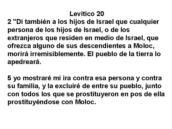 Levitico 20 2 "Di también a los hijos de Israel que cualquier persona de