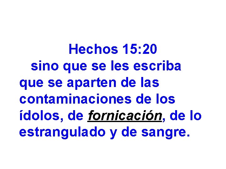 Hechos 15: 20 sino que se les escriba que se aparten de las contaminaciones