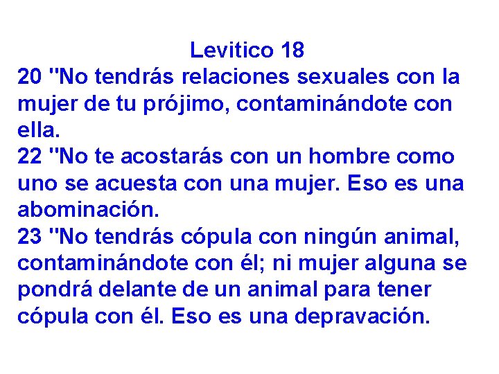 Levitico 18 20 "No tendrás relaciones sexuales con la mujer de tu prójimo, contaminándote