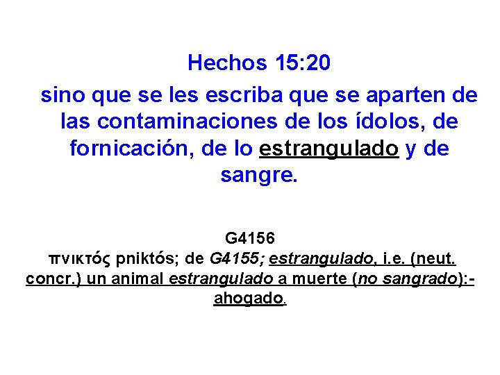 Hechos 15: 20 sino que se les escriba que se aparten de las contaminaciones