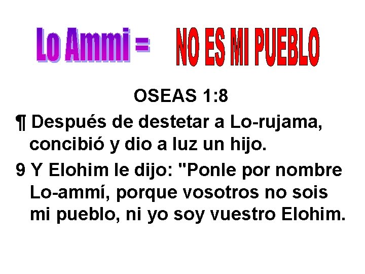 OSEAS 1: 8 ¶ Después de destetar a Lo-rujama, concibió y dio a luz