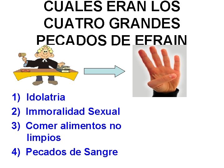 CUALES ERAN LOS CUATRO GRANDES PECADOS DE EFRAIN 1) Idolatria 2) Immoralidad Sexual 3)