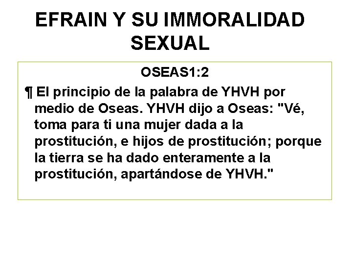 EFRAIN Y SU IMMORALIDAD SEXUAL OSEAS 1: 2 ¶ El principio de la palabra