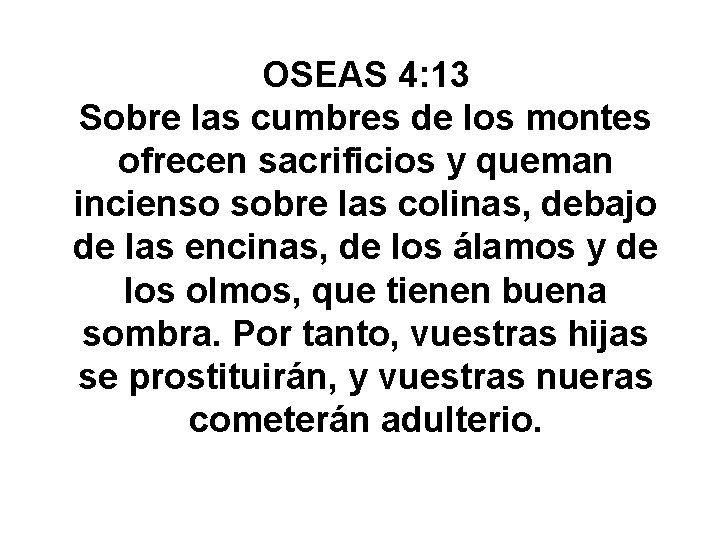 OSEAS 4: 13 Sobre las cumbres de los montes ofrecen sacrificios y queman incienso