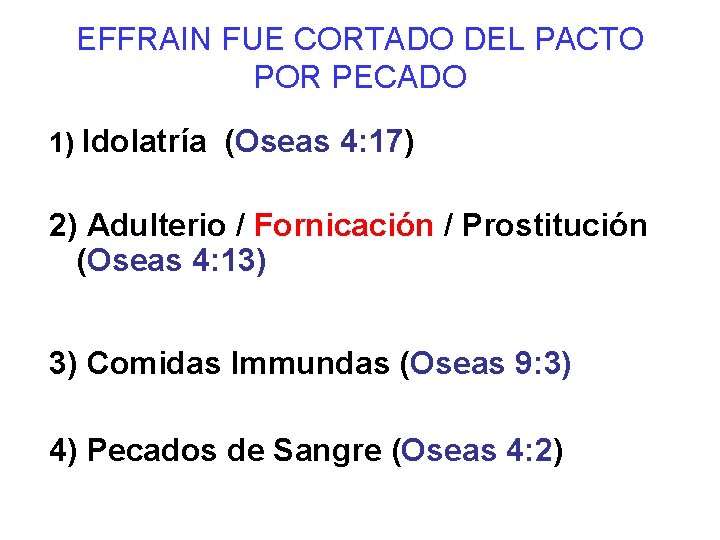 EFFRAIN FUE CORTADO DEL PACTO POR PECADO 1) Idolatría (Oseas 4: 17) 2) Adulterio