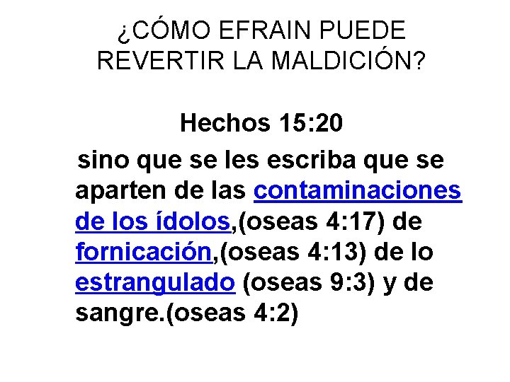 ¿CÓMO EFRAIN PUEDE REVERTIR LA MALDICIÓN? Hechos 15: 20 sino que se les escriba