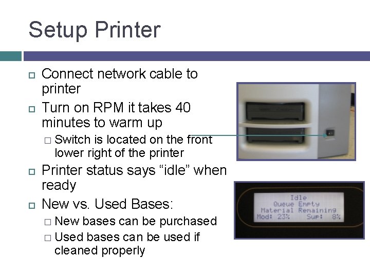 Setup Printer Connect network cable to printer Turn on RPM it takes 40 minutes