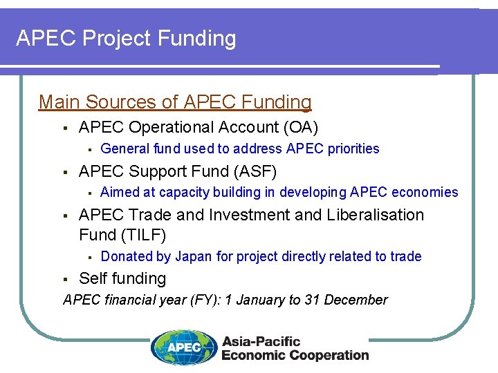 APEC Project Funding Main Sources of APEC Funding § APEC Operational Account (OA) §