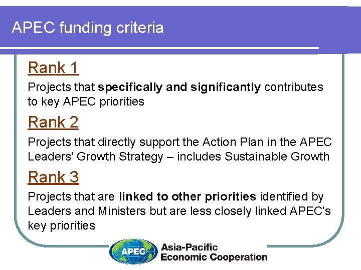 APEC funding criteria Rank 1 Projects that specifically and significantly contributes to key APEC
