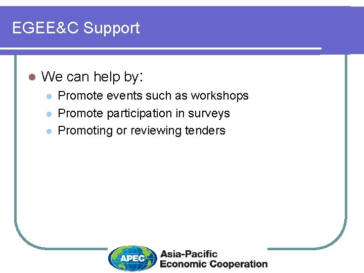 EGEE&C Support l We can help by: l l l Promote events such as